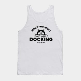 Nautical Captain - Sorry for what I said while docking the boat Tank Top